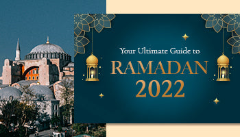 Your Ultimate Guide to Ramadan 2022