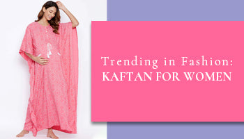 TRENDING IN FASHION: KAFTAN FOR WOMEN