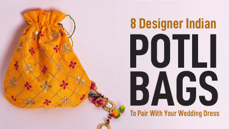 Designer Indian Potli Bags | Potli Bags For Weddings - KARMAPLACE