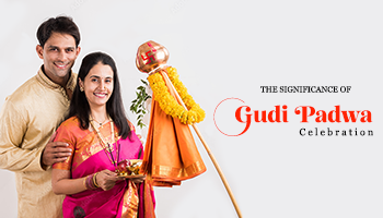 THE SIGNIFICANCE OF GUDI PADWA CELEBRATION