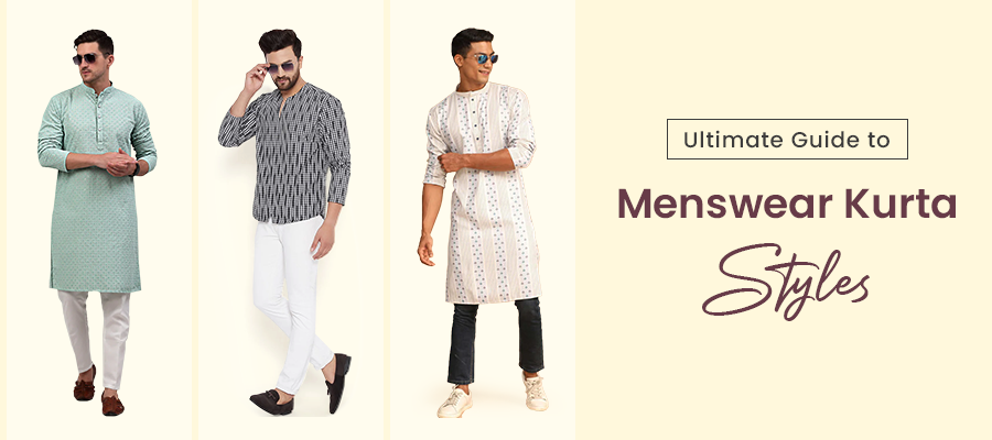 Ultimate Guide to Menswear Kurta Styles