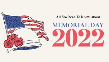 MEMORIAL DAY 2022 All You Need To Know About